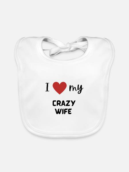 I love my crazy wife funny matching couple - Organic Baby Bibs - white - Front