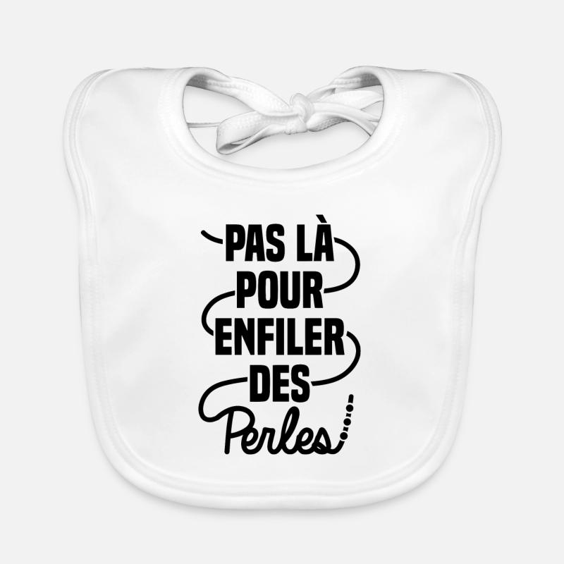 Pas là pour enfiler des perles - Bavoir bio Bébé - blanc