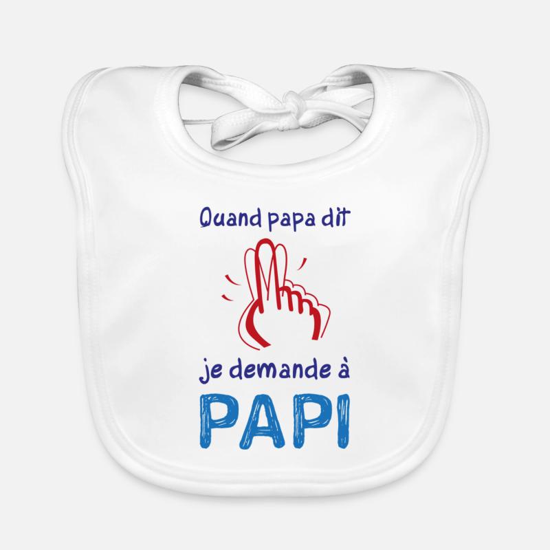 Quand papa dit non je demande à papy Bavoir bio Bébé