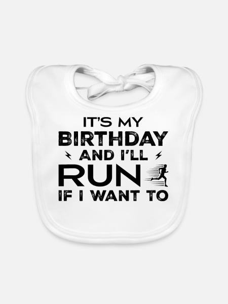 It's My Birthday And I'll Run If I Want TO - Organic Baby Bibs - white - Front
