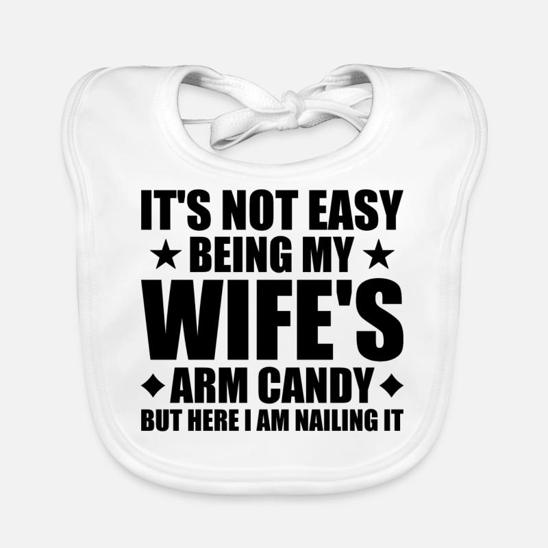 Its Not Easy Being My Wifes Arm Candy Organic Baby Bibs