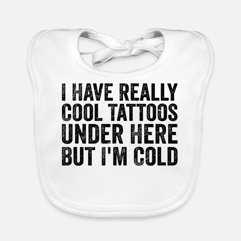 I have really cool tattoos under here but i'm cold Organic Baby Bibs