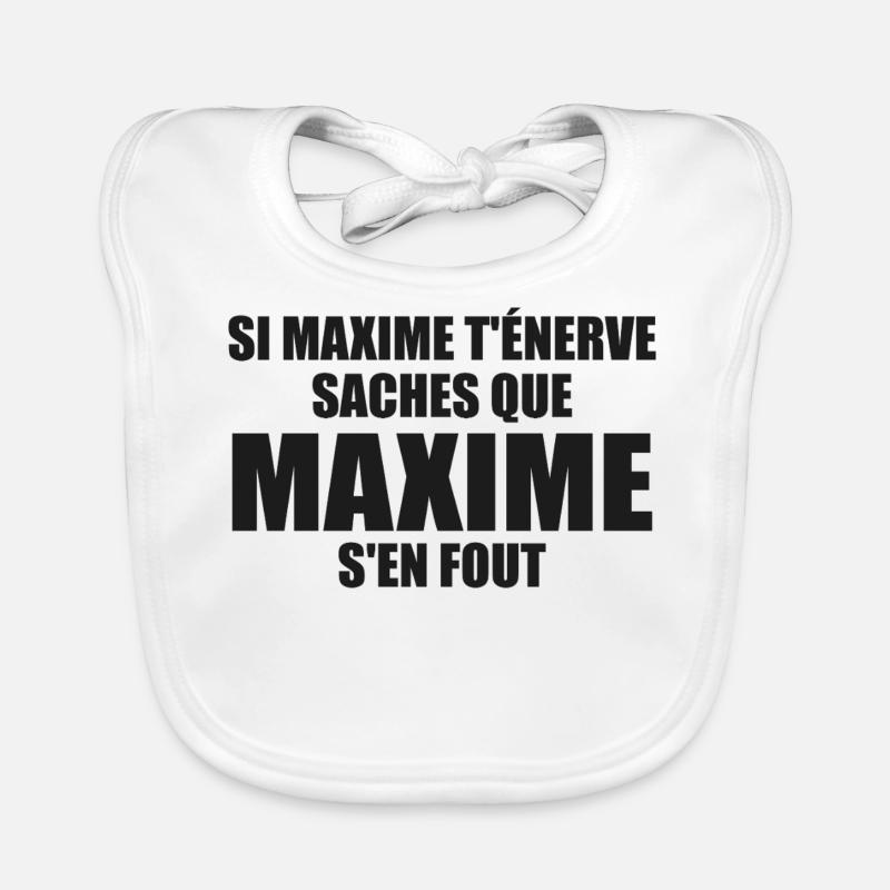 Wenn Maxime dich nervt, sei dir bewusst, dass Maxime sich einen Dreck darum schert Baby Bio-Lätzchen