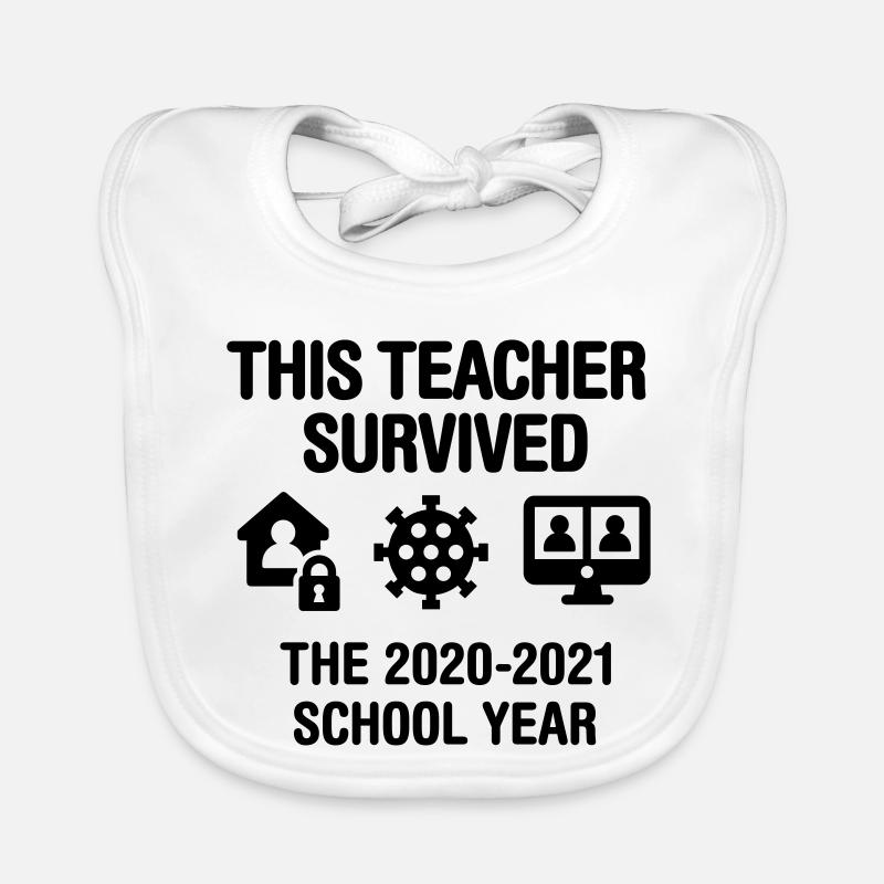 This teacher survived the 2020 2021 school year Organic Baby Bibs