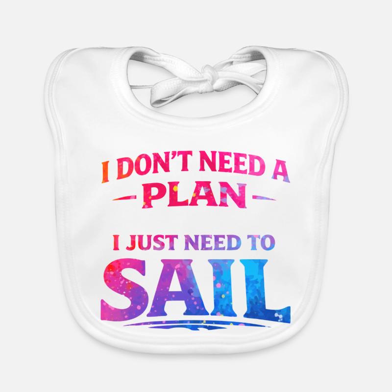 I dont need a plan i just need to sail  Baby Bio-Lätzchen