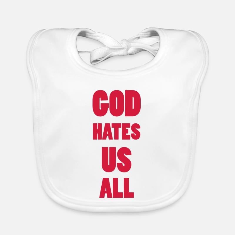 God hate us all ! Bavoir bio Bébé