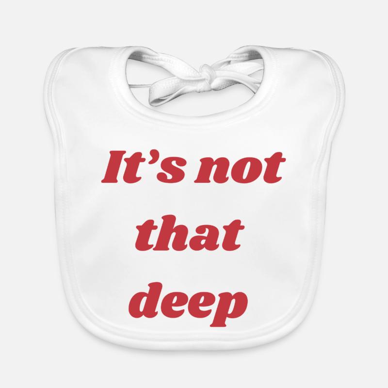 It's Not That Deep – Quote Shirt Organic Baby Bibs