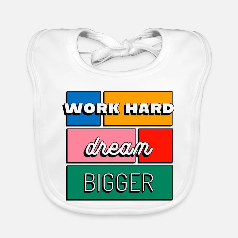 Work Hard Dream Bigger Motivation and Ambition Organic Baby Bibs