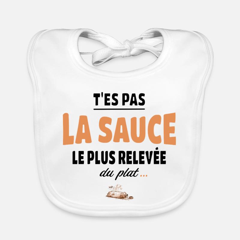 T’es pas la sauce la plus relevée du plat Bavoir bio Bébé