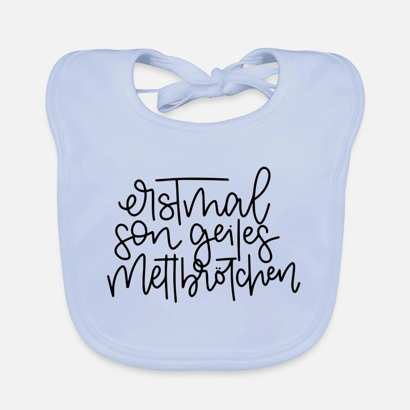 Erstmal son geiles Mettbrötchen Baby Bio-Lätzchen