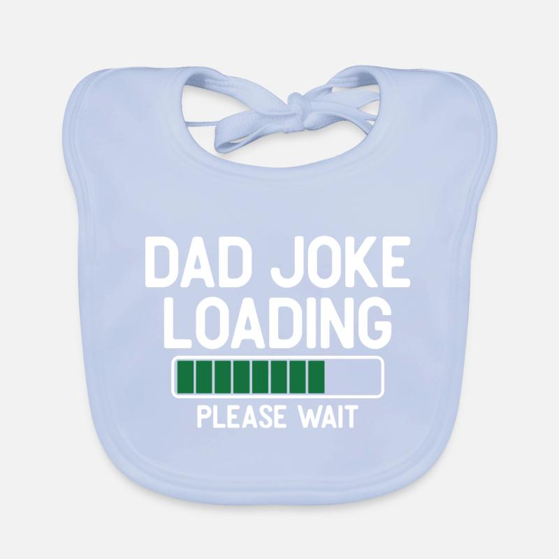 Dad joke loading please wait Bavoir bio Bébé