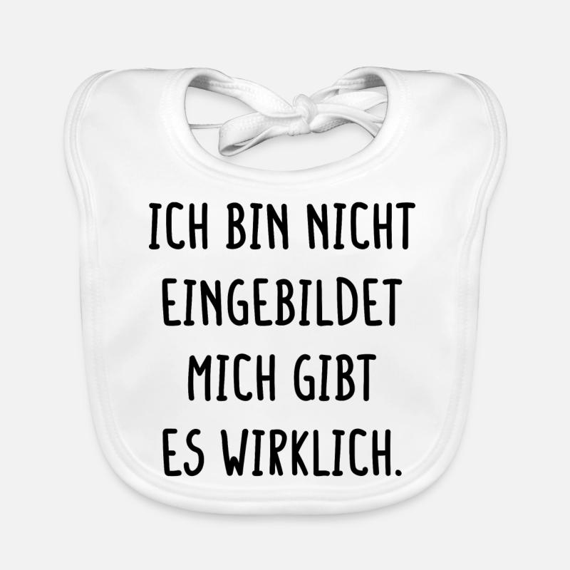 Ich Bin Nicht Eingebildet Mich Gibt Es Wirklich Baby Bio-Lätzchen