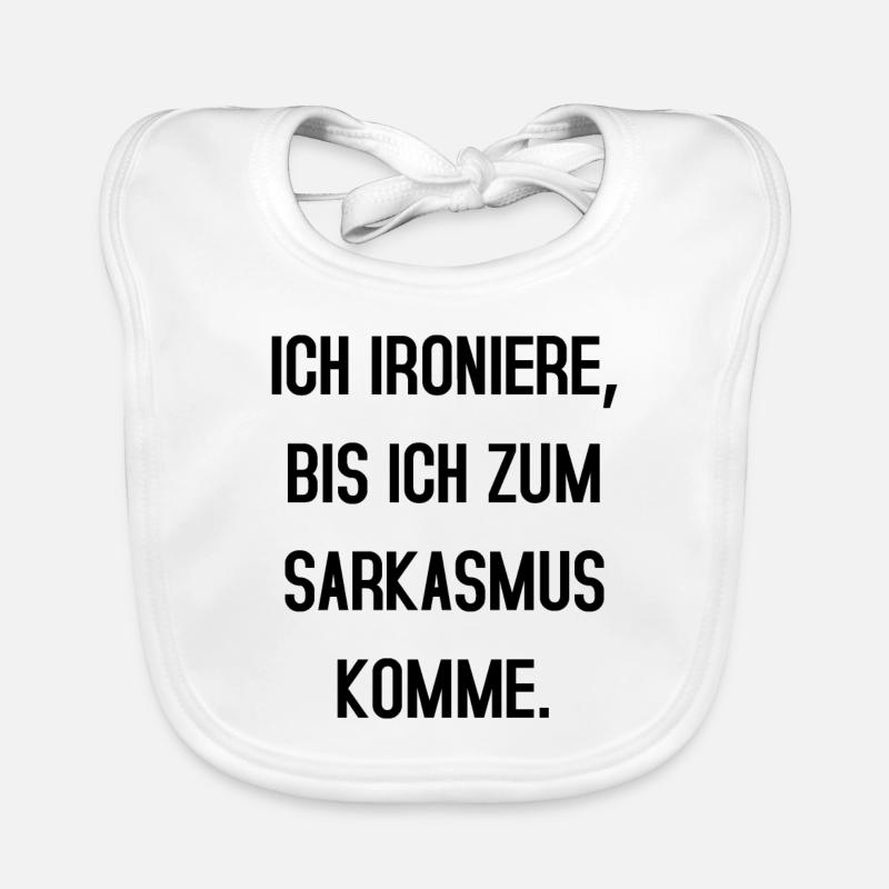Ich ironiere bis ich zum Sarkasmus komme - Baby Bio-Lätzchen - Weiß