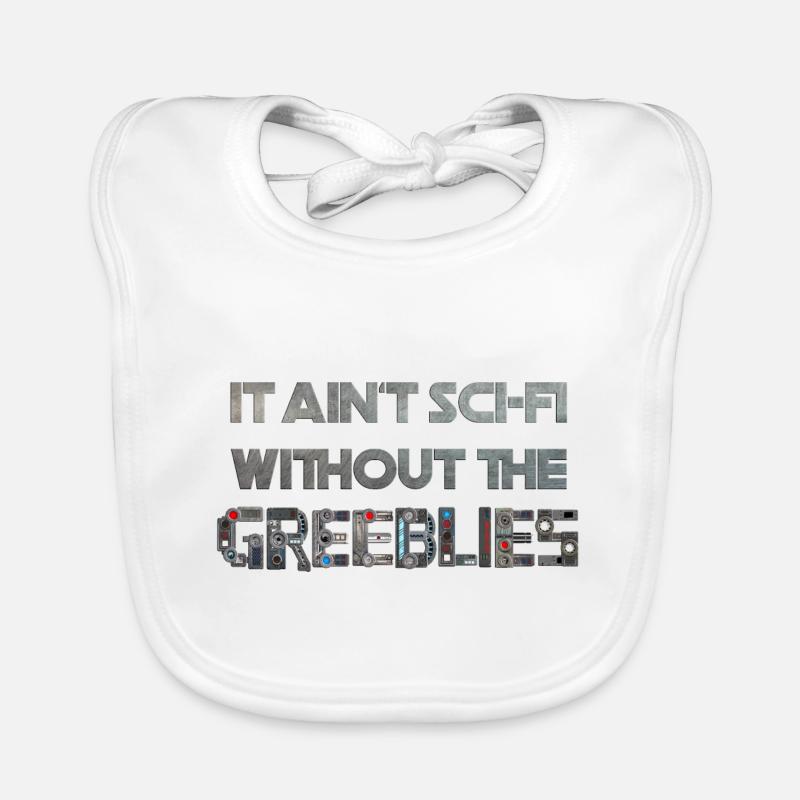 It Ain't Sci-fi Without the Greeblies Organic Baby Bibs