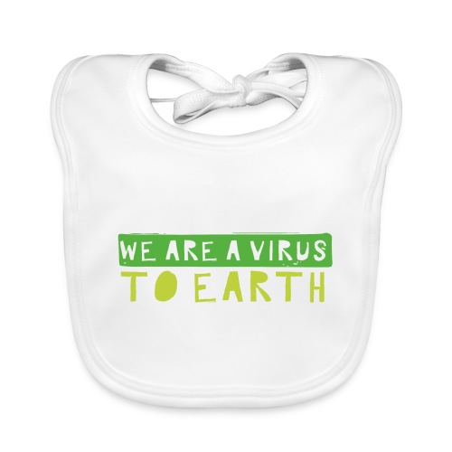 We are the virus to earth - Bio-slabbetje voor baby's