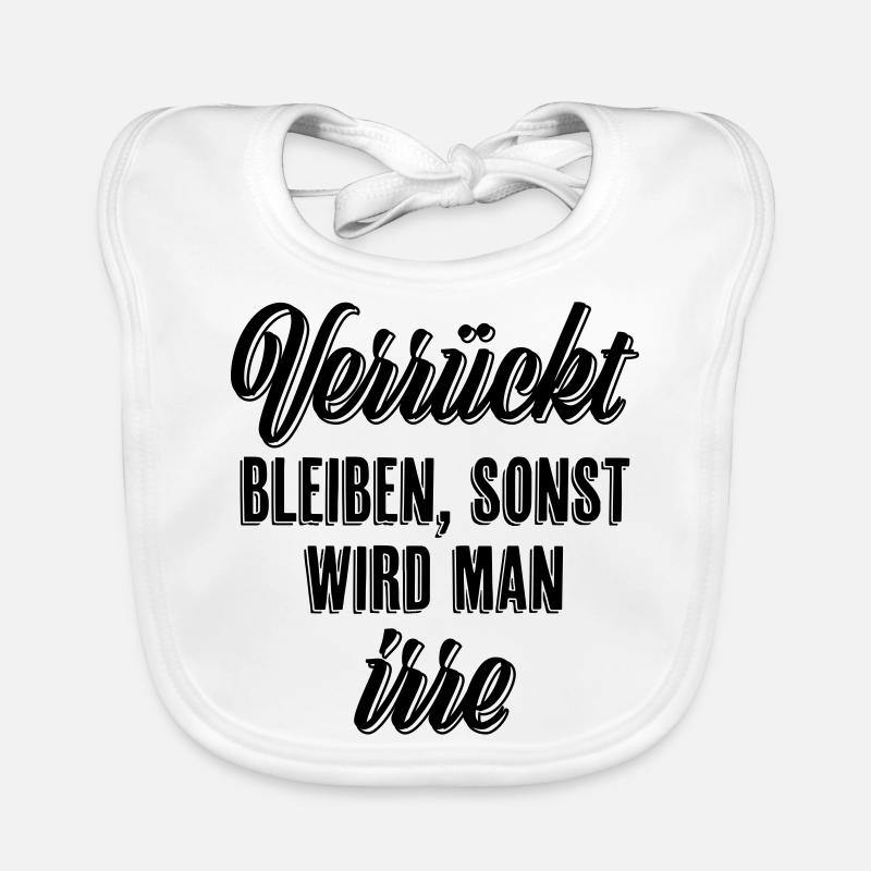 Verrückt bleiben sonst wird man irre Baby Bio-Lätzchen