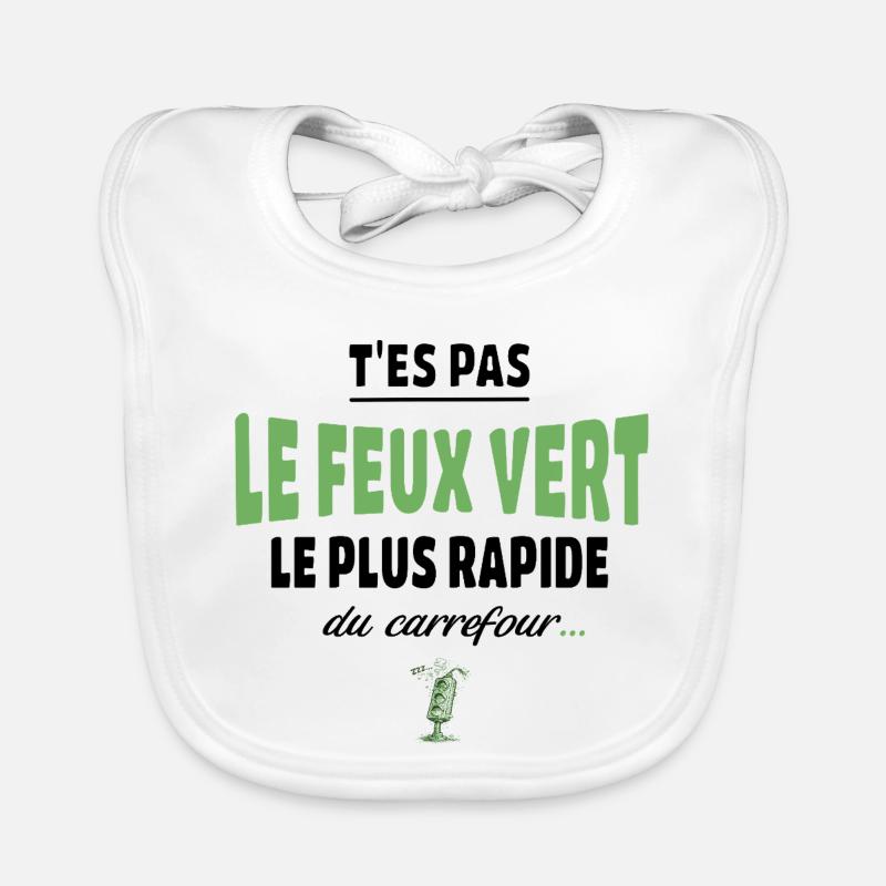 T’es pas le feu vert le plus rapide – humour Bavoir bio Bébé