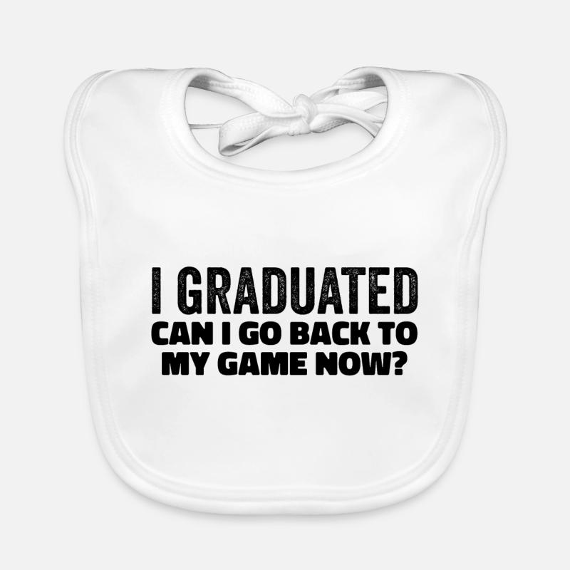 I Graduated Can I Go Back To My Game Now Bavoir bio Bébé