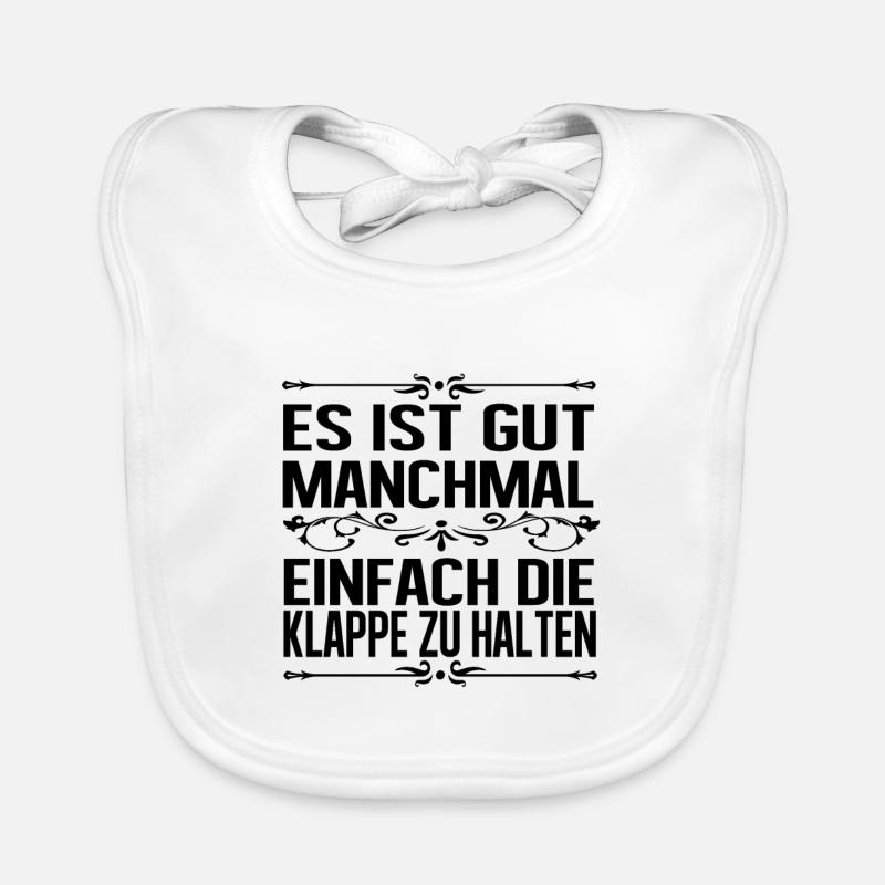 Es ist gut manchmal einfach die Klappe zu halten - Baby Bio-Lätzchen - Weiß