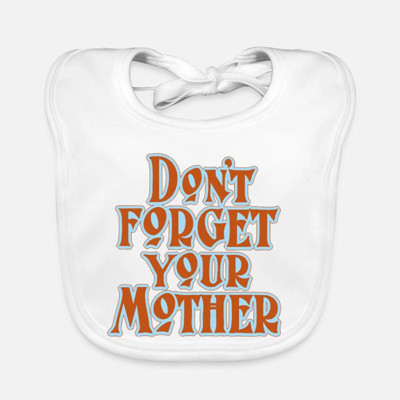 Don’t Forget Mother Statement - Baby Bio-Lätzchen - Weiß