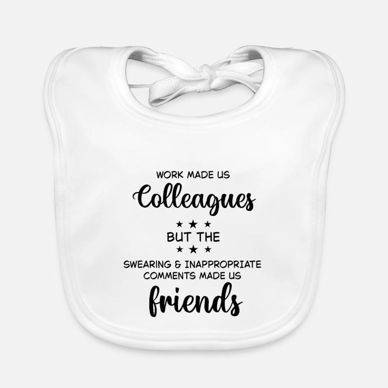 Funny Work Colleague Saying Gift for Best Friend Organic Baby Bibs