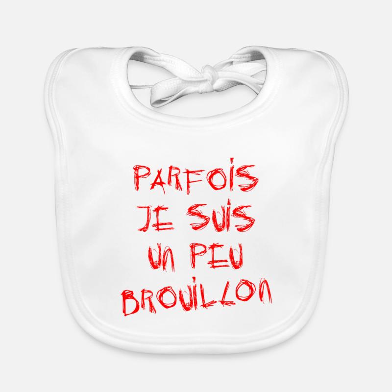 PARFOIS JE SUIS UN PEU BROUILLON !  - Bavoir bio Bébé - blanc
