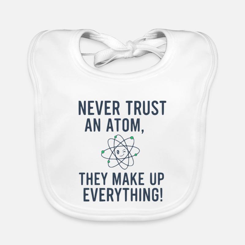 Never Trust An Atom Funny Science Physics Pun Organic Baby Bibs