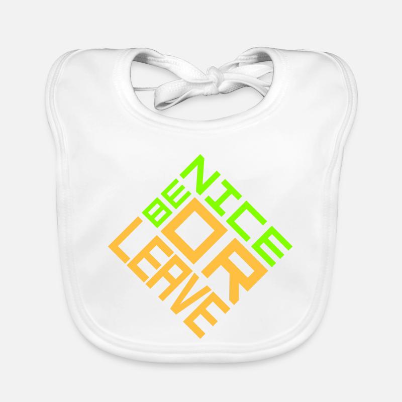 Be Nice Or Leave Funny Statement Attitude Saying Organic Baby Bibs