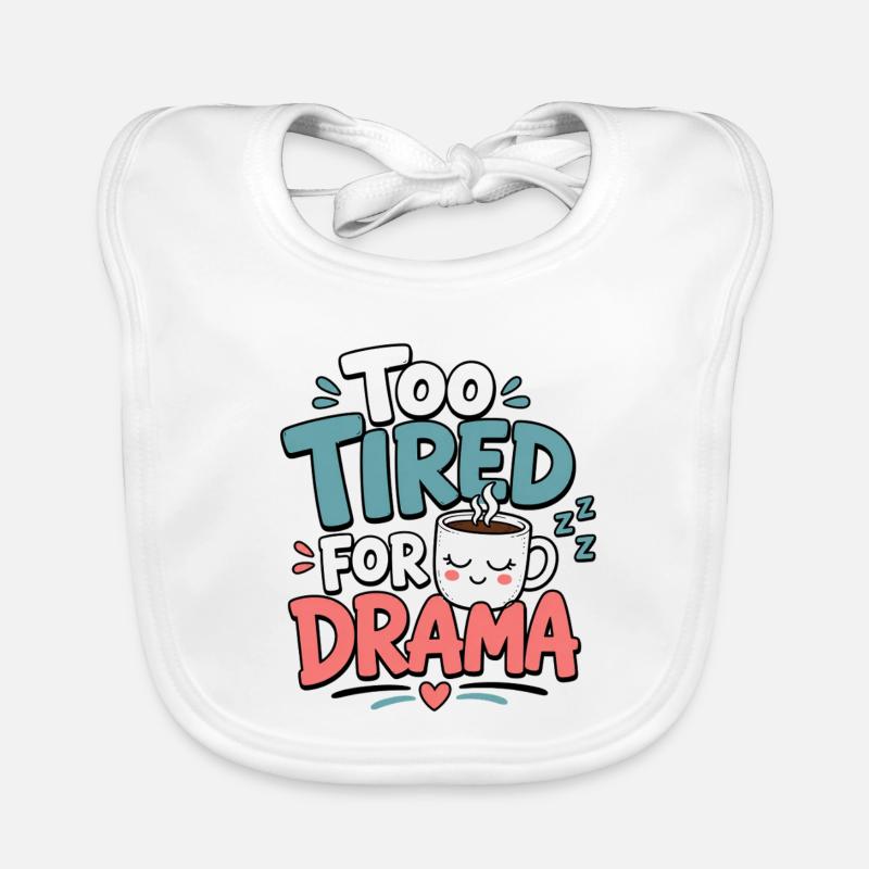 Trop fatigué pour le Drama Tee - Bavoir bio Bébé - blanc