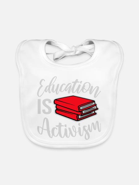 Education Is Activism Bildung Aktivismus Statement - Organic Baby Bibs - white - Front