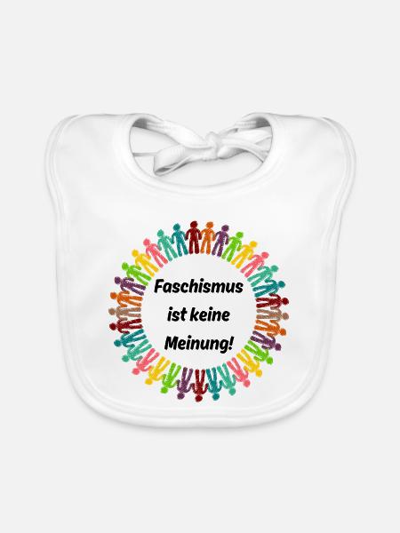 FASCHISMUS IST KEINE MEINUNG, NIE WIEDER, NO AFD - Baby Bio-Lätzchen - Weiß - Vorne