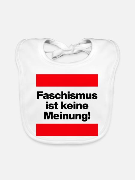 FASCHISMUS IST KEINE MEINUNG, NIE WIEDER, NO AFD - Baby Bio-Lätzchen - Weiß - Vorne