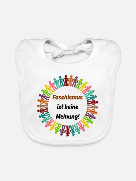 FASCHISMUS IST KEINE MEINUNG, NIE WIEDER, NO AFD - Baby Bio-Lätzchen - Weiß - Vorne
