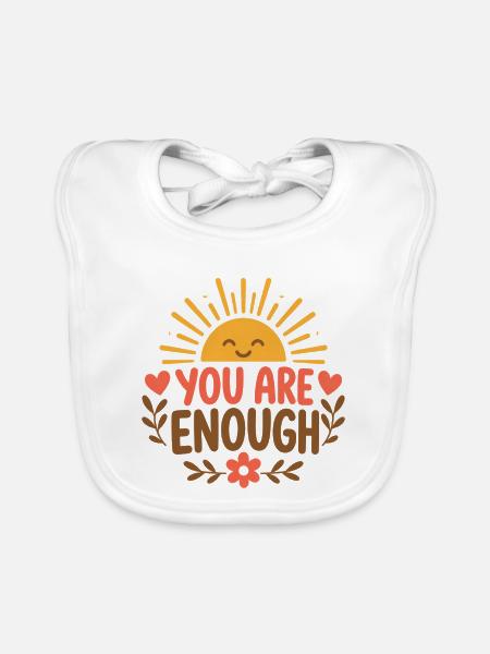 You Are Enough Affirmation Sonne Spruch Shirt - Baby Bio-Lätzchen - Weiß - Vorne