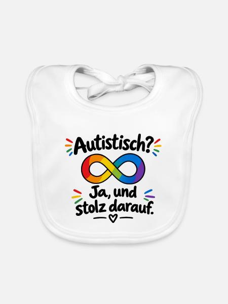 Autistisch? Ja, und stolz darauf - Baby Bio-Lätzchen - Weiß - Vorne