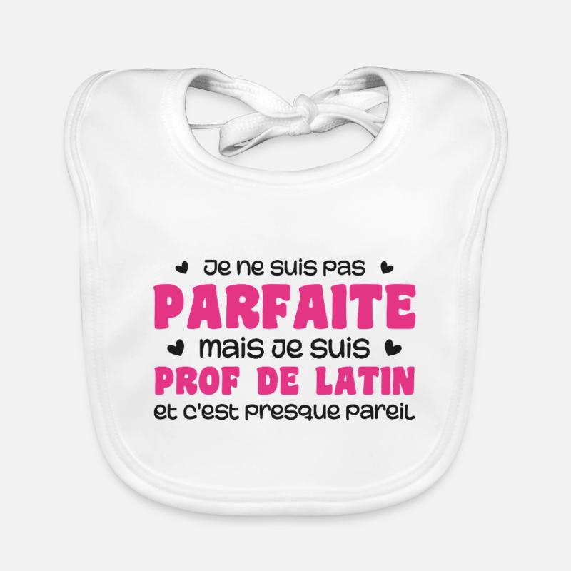 Je ne suis pas parfaite mais prof de latin Bavoir bio Bébé