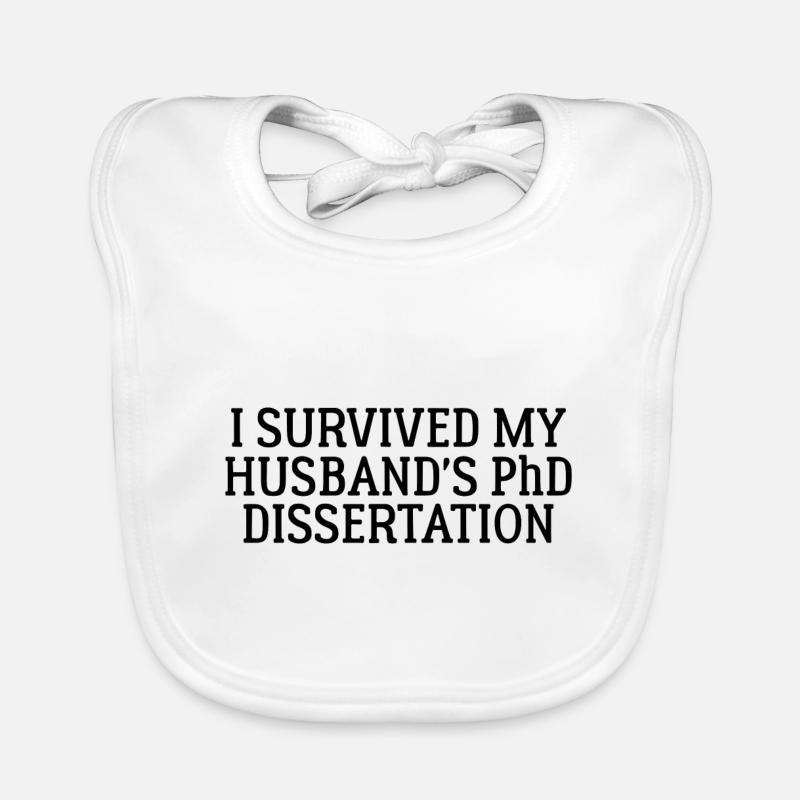 I survived my Husband s PhD Dissertation Cadeau Bavoir bio Bébé