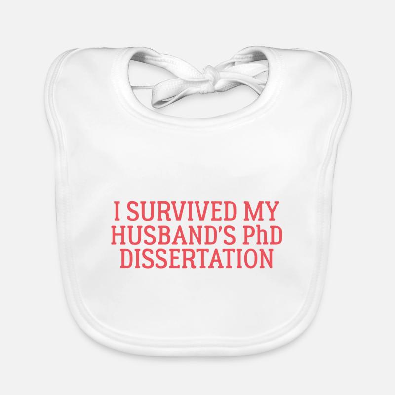 I survived my Husband s PhD Dissertation Cadeau Bavoir bio Bébé