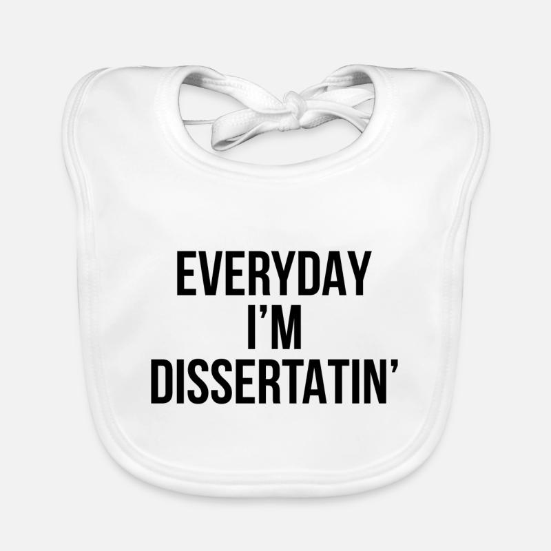 Everyday i’m dissertating Phd final cadeau Bavoir bio Bébé