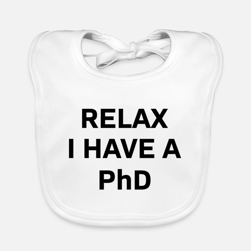 Relax i have a Phd PhD Abschkuss Geschenk Baby Bio-Lätzchen