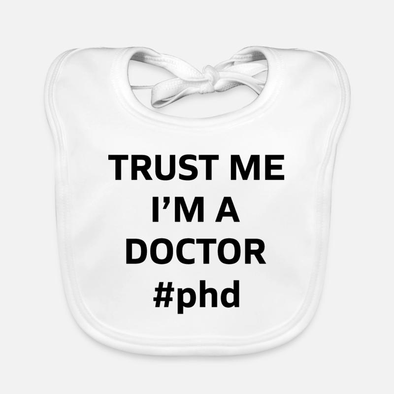 Trust me i’m a Doctor Phd cadeau - Bavoir bio Bébé - blanc