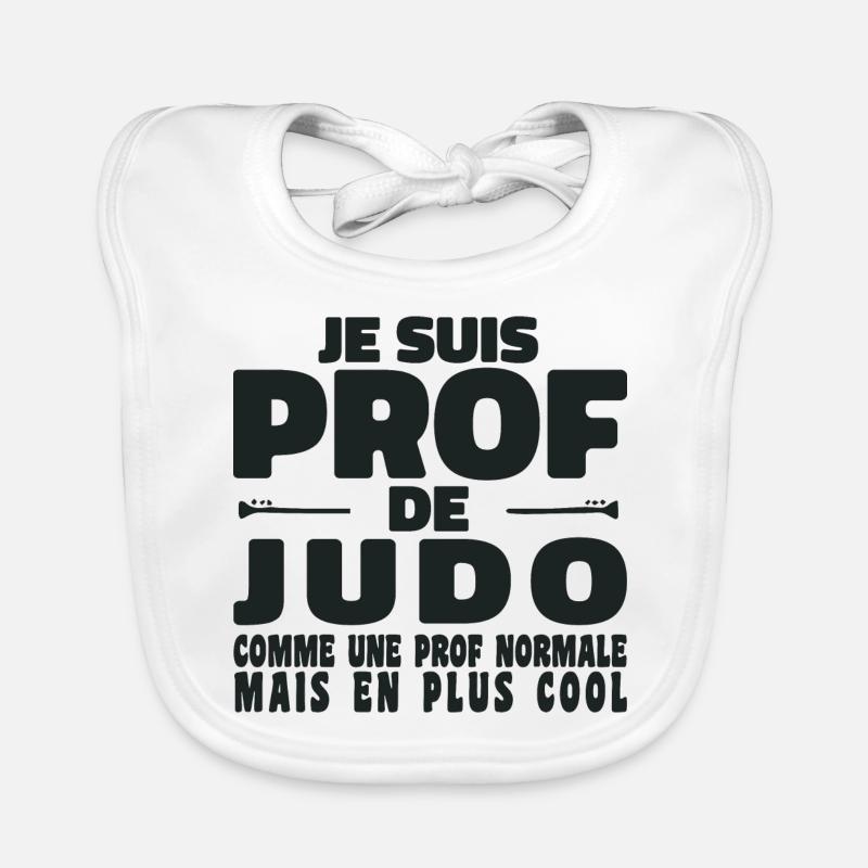 Je suis Prof de Judo Comme Une Prof Normale - Bavoir bio Bébé - blanc