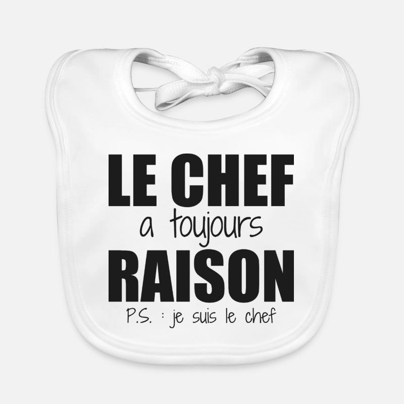 Le chef a toujours raison je suis le chef humour - Bavoir bio Bébé - blanc