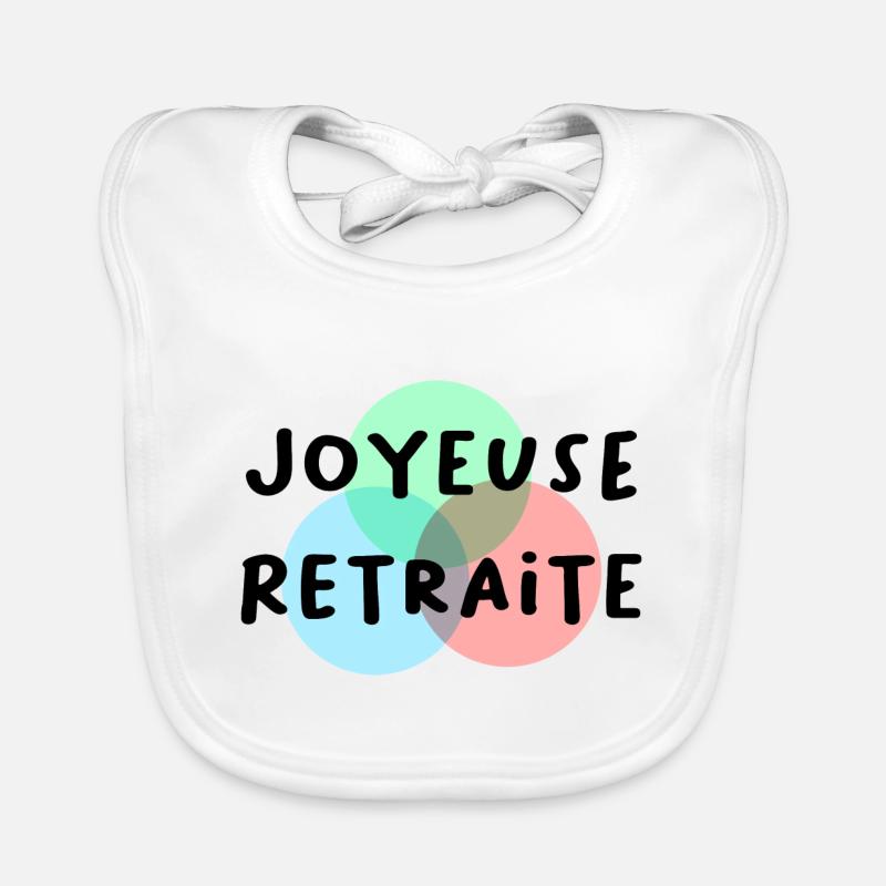 RETRAITE. RETRAITE. RETRAITEE. RETRAITE Bavoir bio Bébé