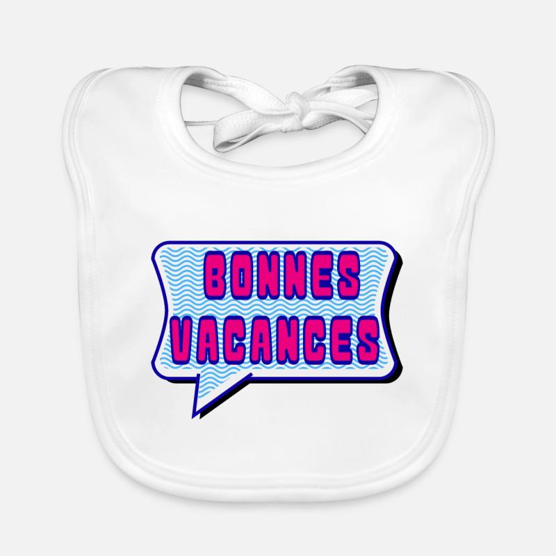 VACANCES. VIVE LES VACANCES. VACANCES Bavoir bio Bébé