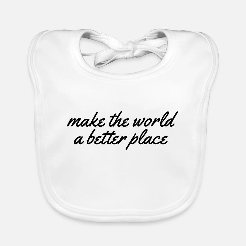 make the world a better place Baby Bio-Lätzchen
