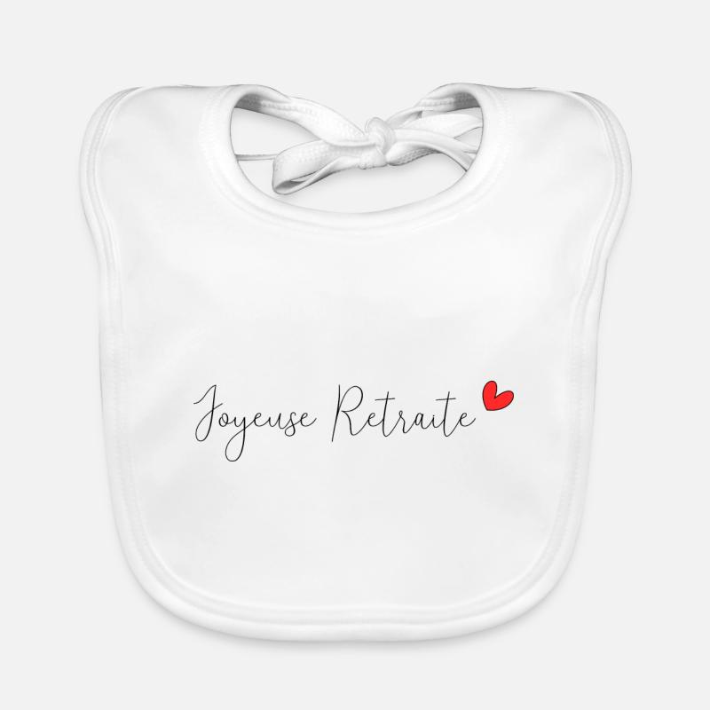 RETRAITE. BONNE RETRAITE. JOYEUSE RETRAITE Bavoir bio Bébé