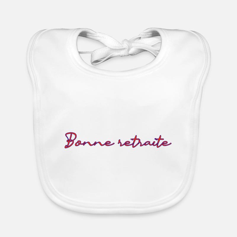 RETRAITE. RETRAITE. RETRAITEE. RETRAITE Bavoir bio Bébé