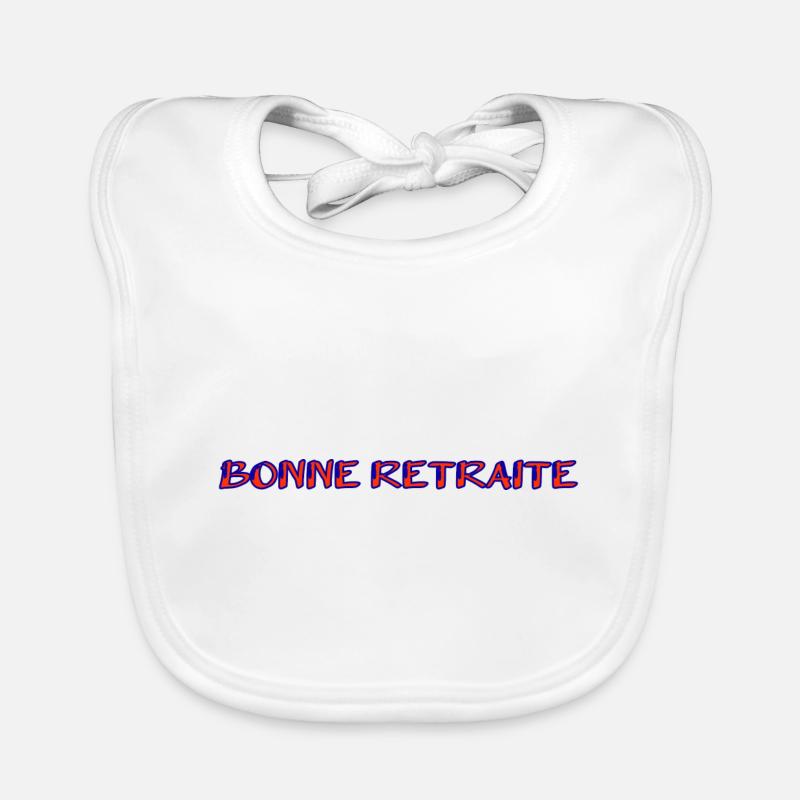 RETRAITE. RETRAITE. RETRAITEE. SENIOR. MAMIE. PAPY Bavoir bio Bébé