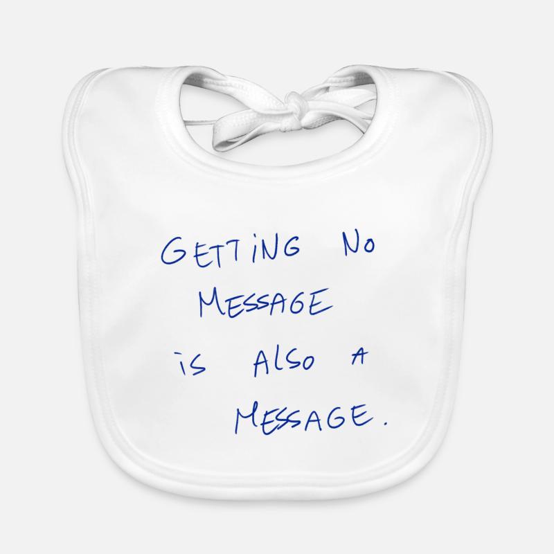 Getting No Message Is Also A Message Organic Baby Bibs